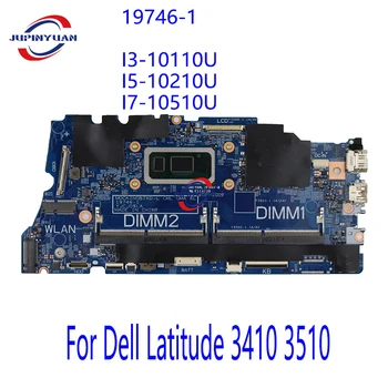 Для Dell Latitude 3410 3510 Материнская плата ноутбука 19746-1 С процессором I3-10110U I5-10210U I7-10510U 100% Протестирована, Полностью Работает